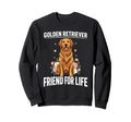 Golden Retriever Friend Life Dog Sweatshirt - Trendy Graphic Men Women - T-Shirt, Sweatshirt, Hoodie