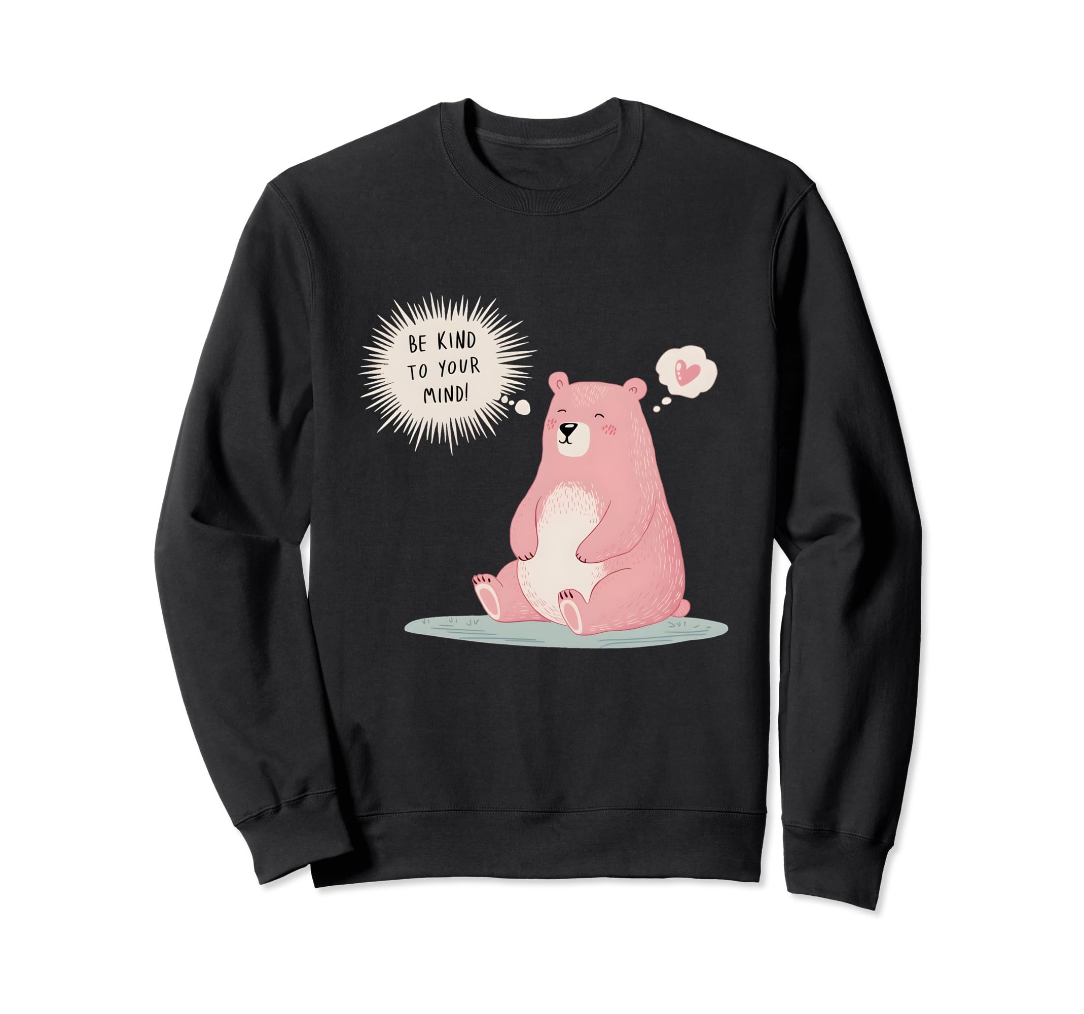 Be Kind To Your Mind Bear Mental Sweatshirt - Aesthetic Graphic for Adults - T-Shirt, Sweatshirt, Hoodie
