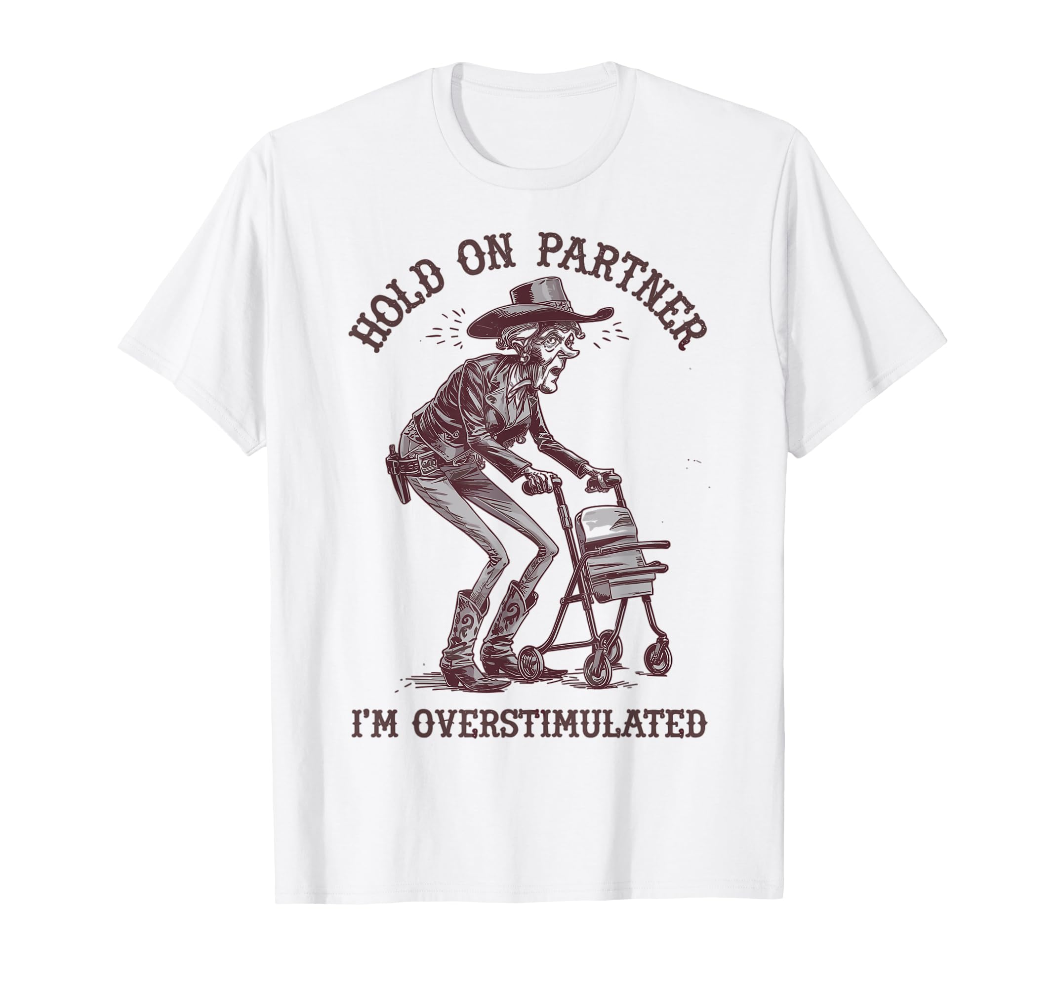 Hold Partner Im Overstimulated Granny T-Shirt - Novelty Apparel for Adults - T-Shirt, Sweatshirt, Hoodie