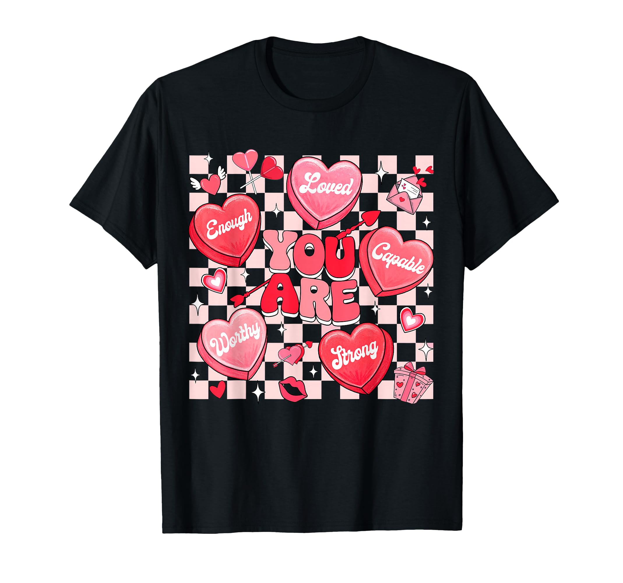 You Are Loved Worthy Enough Heart Candy T-Shirt - Graphic Print Unisex - T-Shirt, Sweatshirt, Hoodie