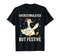 Funny Goose Overstimulated But Festive T-Shirt - Custom Art Print Unisex - T-Shirt, Sweatshirt, Hoodie