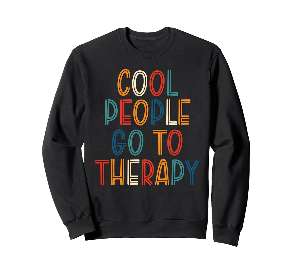 People Go To Therapy Suicide Sweatshirt - Casual Everyday Wear Unisex - T-Shirt, Sweatshirt, Hoodie