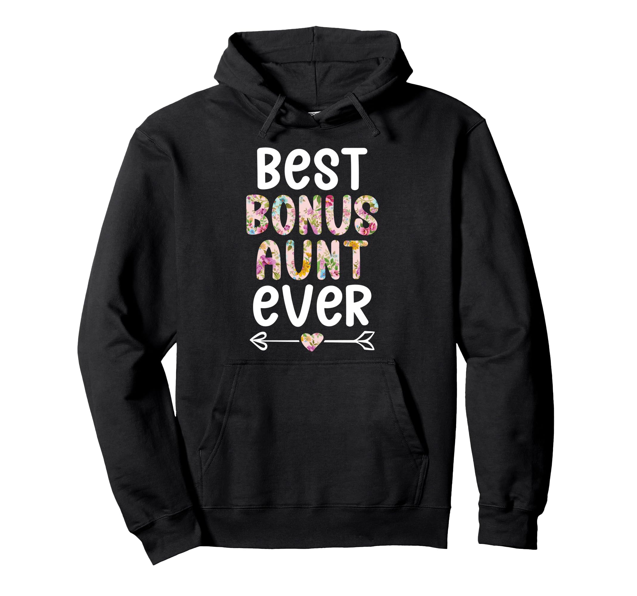 Best Bonus Aunt Ever Step Aunt Bonus Hoodie - Fun Novelty Design Men Women - T-Shirt, Sweatshirt, Hoodie