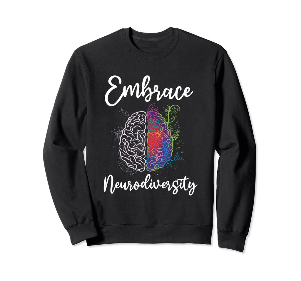 Embrace Neurodiversity Autism Adhd Asd Sweatshirt - Unique Graphic Unisex - T-Shirt, Sweatshirt, Hoodie