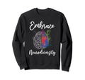 Embrace Neurodiversity Autism Adhd Asd Sweatshirt - Unique Graphic Unisex - T-Shirt, Sweatshirt, Hoodie