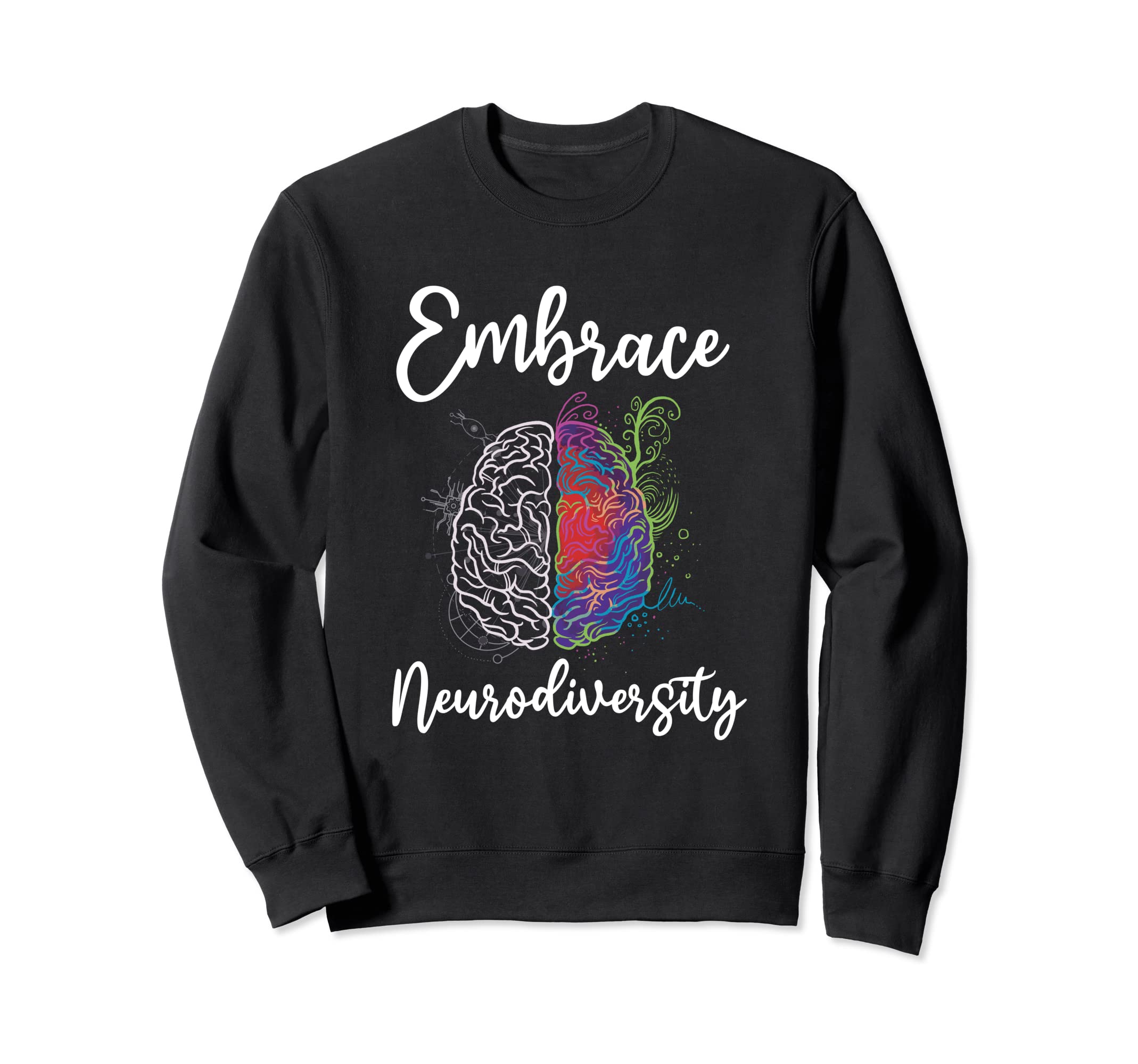 Embrace Neurodiversity Autism Adhd Asd Sweatshirt - Unique Graphic Unisex - T-Shirt, Sweatshirt, Hoodie