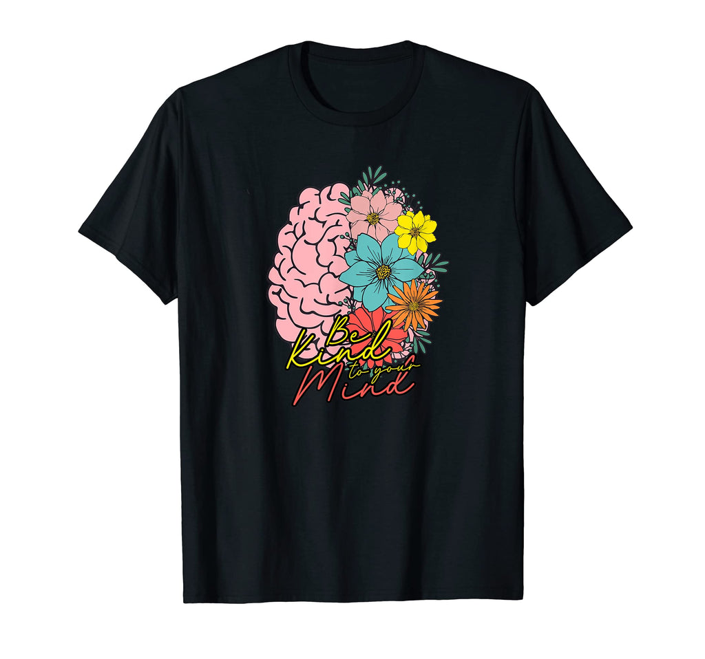 Be Kind To Your Mind Mental Health T-Shirt - Trendy Graphic Men Women - T-Shirt, Sweatshirt, Hoodie