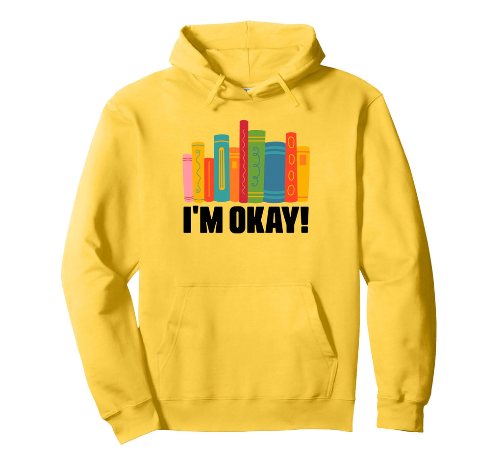 Im Ok Bookworm Book Reading Hoodie - Novelty Apparel for Adults - T-Shirt, Sweatshirt, Hoodie