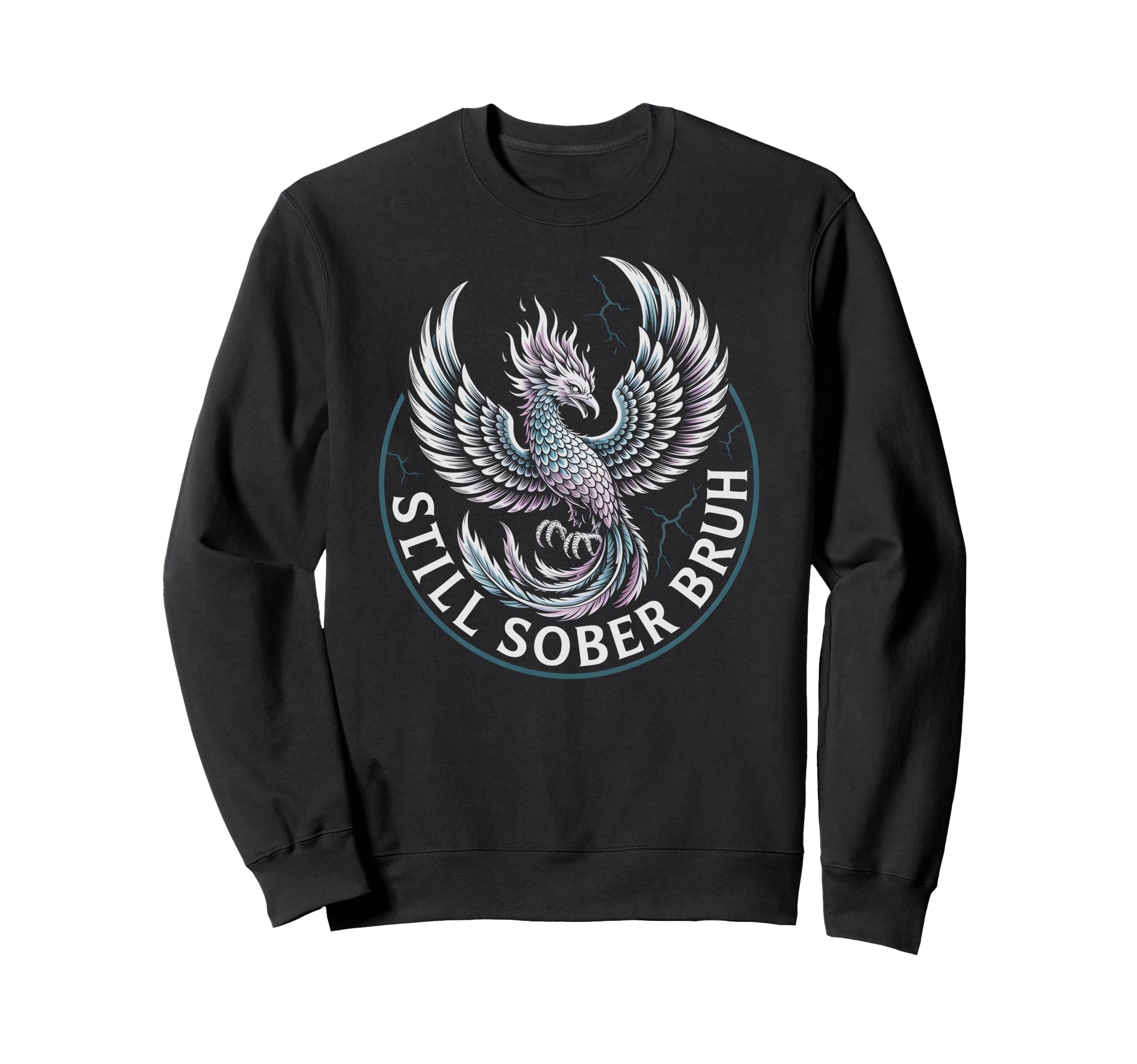 Still Sober Bruh Sobriety Aa Na Sweatshirt - Fun Novelty Design Men Women - T-Shirt, Sweatshirt, Hoodie
