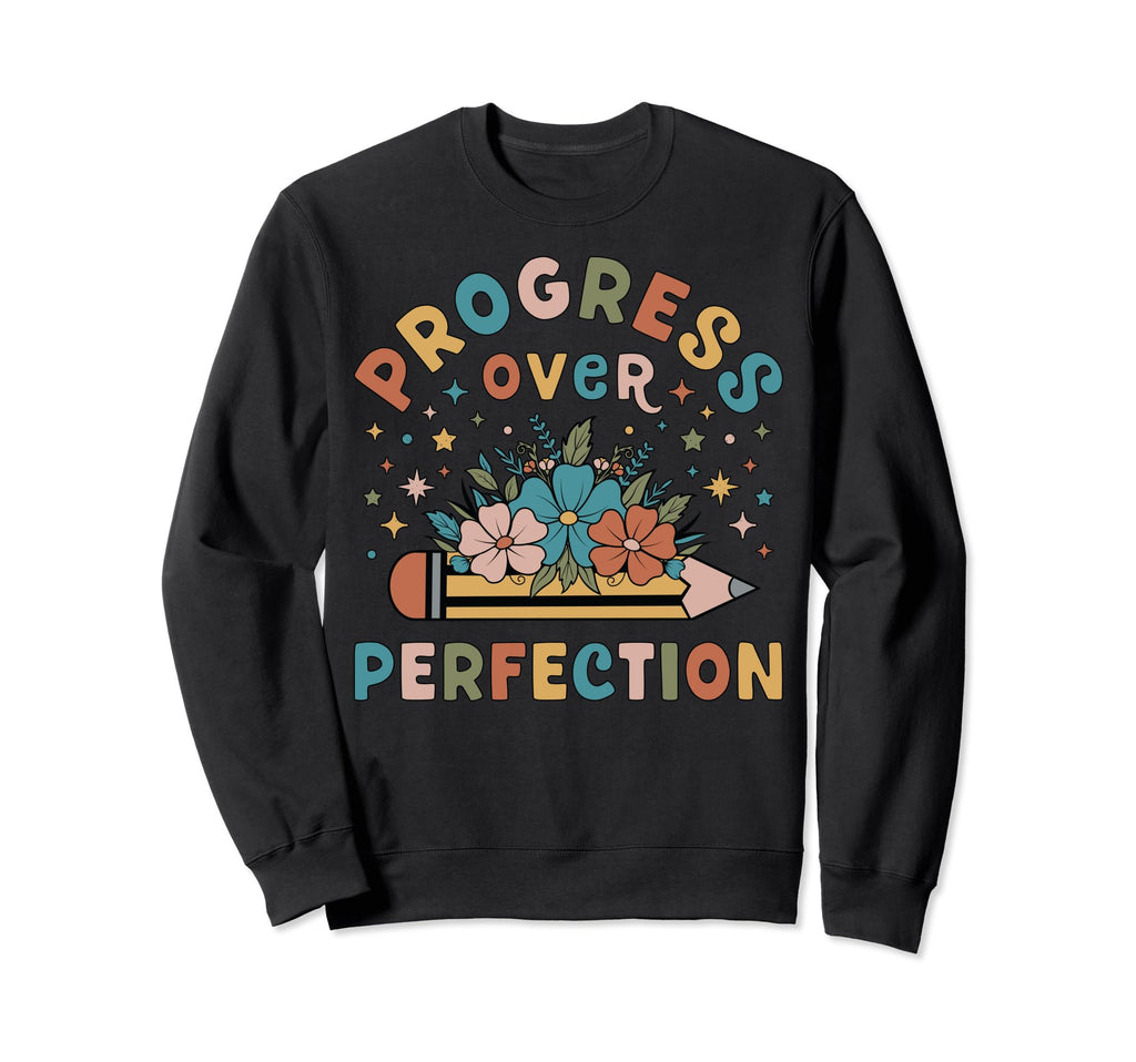 Progress Over Perfection Sweatshirt - Fun Novelty Design for Adults - T-Shirt, Sweatshirt, Hoodie