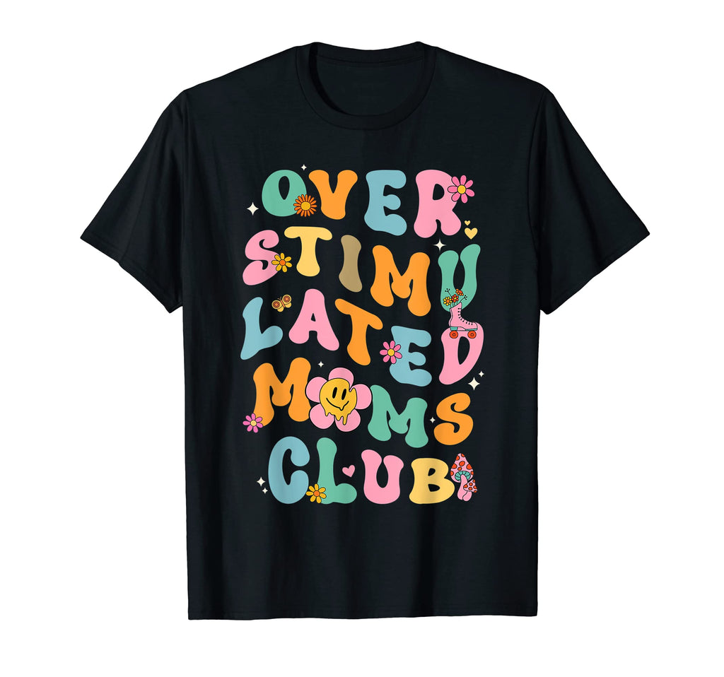 Groovy Overstimulated Moms Club T-Shirt - Novelty Apparel for Adults - T-Shirt, Sweatshirt, Hoodie