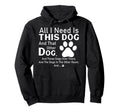 All I Need Is This Dog And That Other Hoodie - Trendy Graphic for Adults - T-Shirt, Sweatshirt, Hoodie