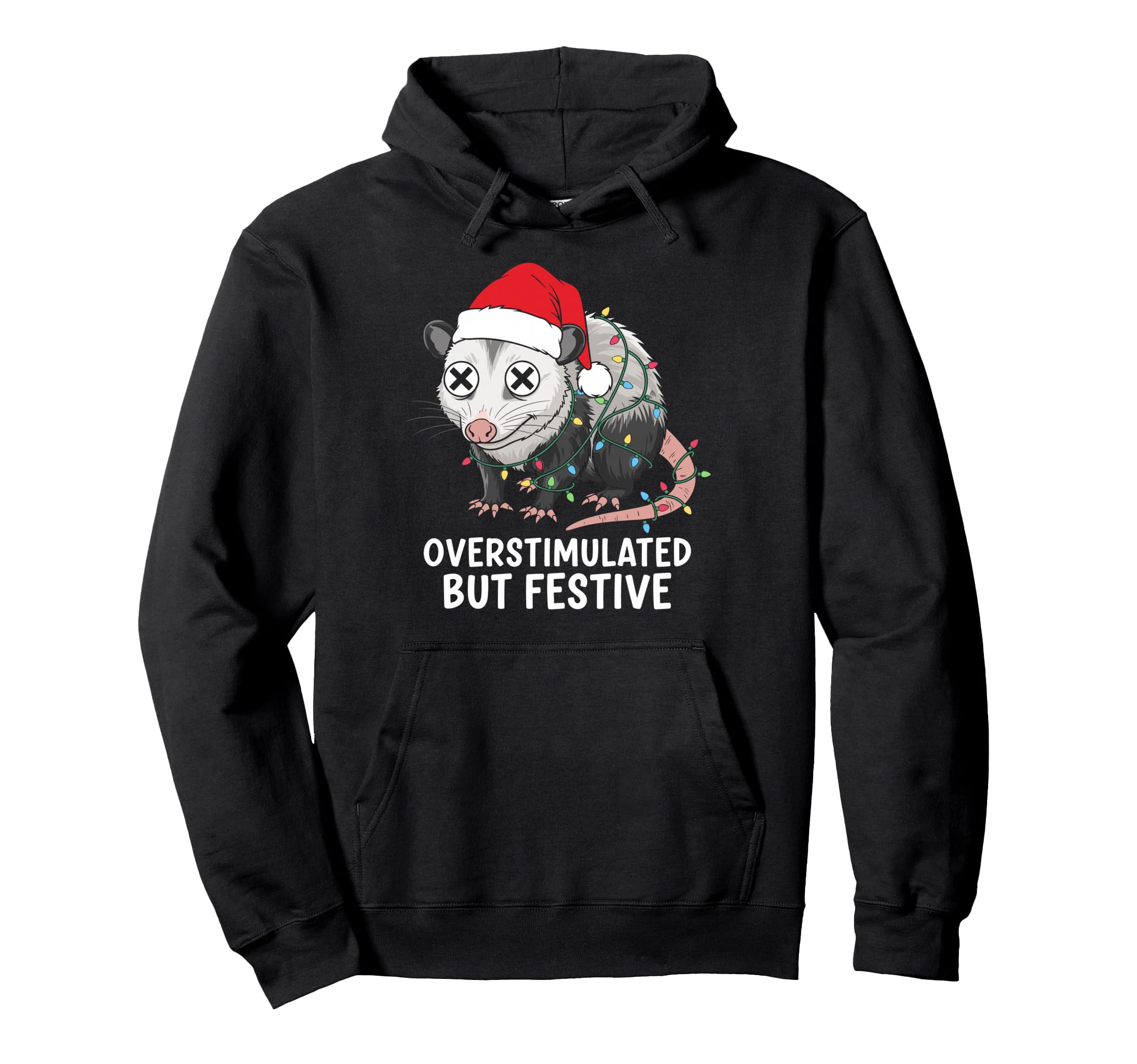 Overstimulated But Festive Opossum Hoodie - Fun Novelty Design Unisex - T-Shirt, Sweatshirt, Hoodie