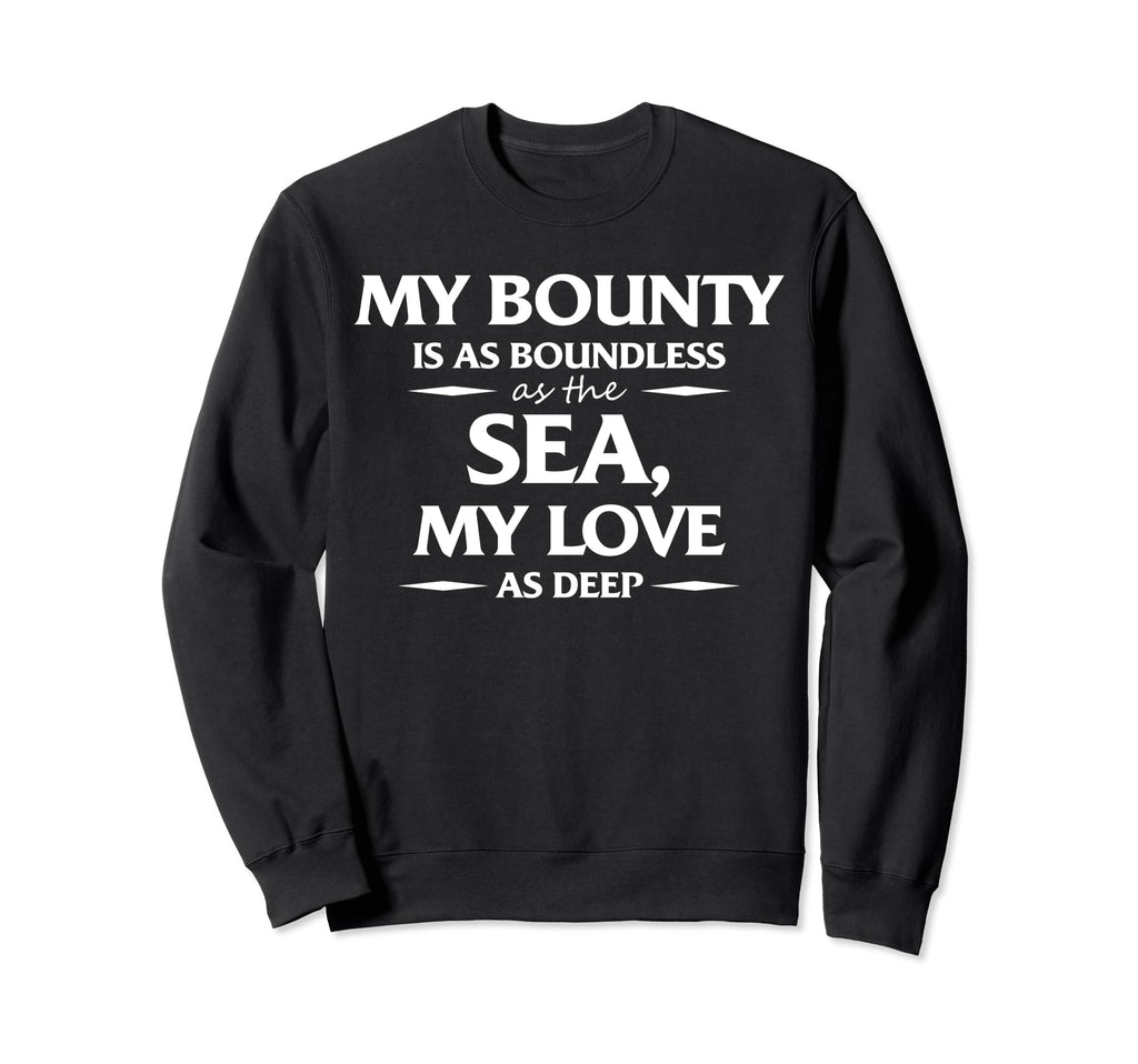 William Shakespeare My Bounty Is As Sweatshirt - Trendy Graphic Men Women - T-Shirt, Sweatshirt, Hoodie