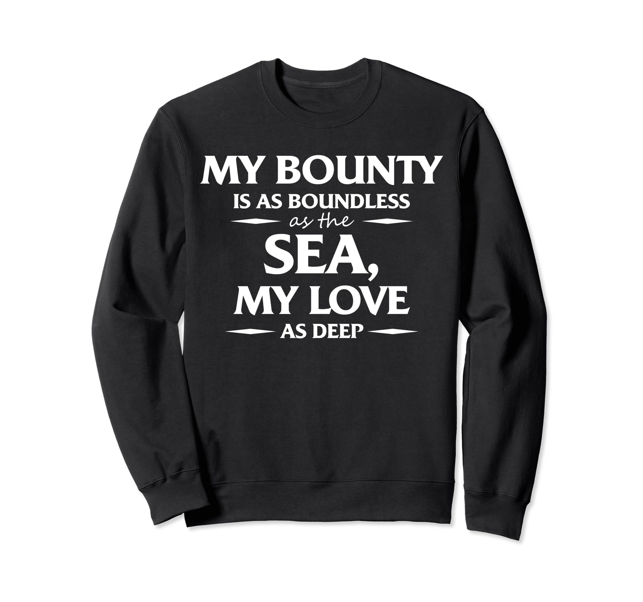 William Shakespeare My Bounty Is As Sweatshirt - Trendy Graphic Men Women - T-Shirt, Sweatshirt, Hoodie