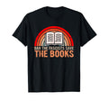Ban Fascists Save Books Funny Book Lover T-Shirt - Unique Graphic Unisex - T-Shirt, Sweatshirt, Hoodie