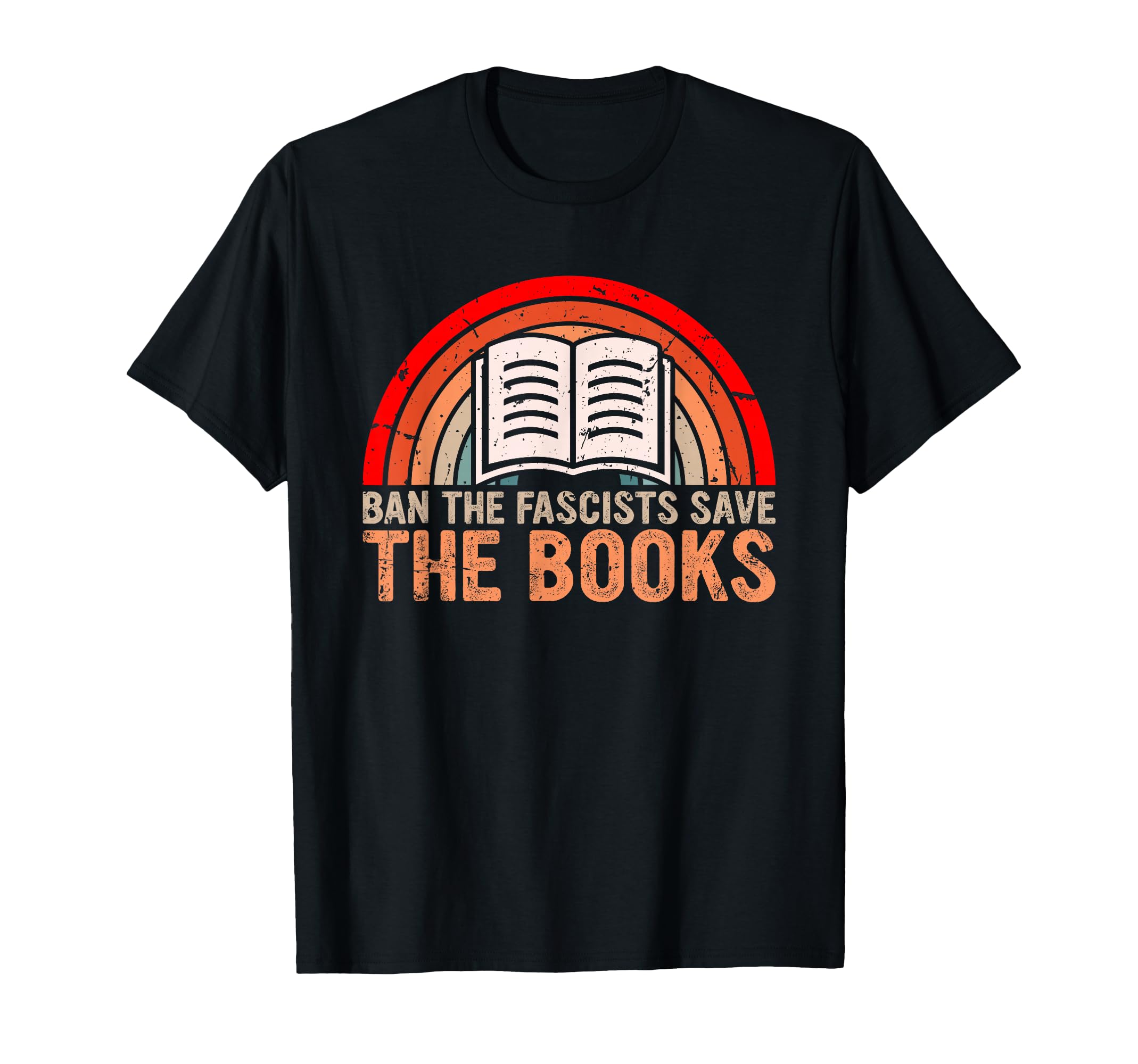 Ban Fascists Save Books Funny Book Lover T-Shirt - Unique Graphic Unisex - T-Shirt, Sweatshirt, Hoodie