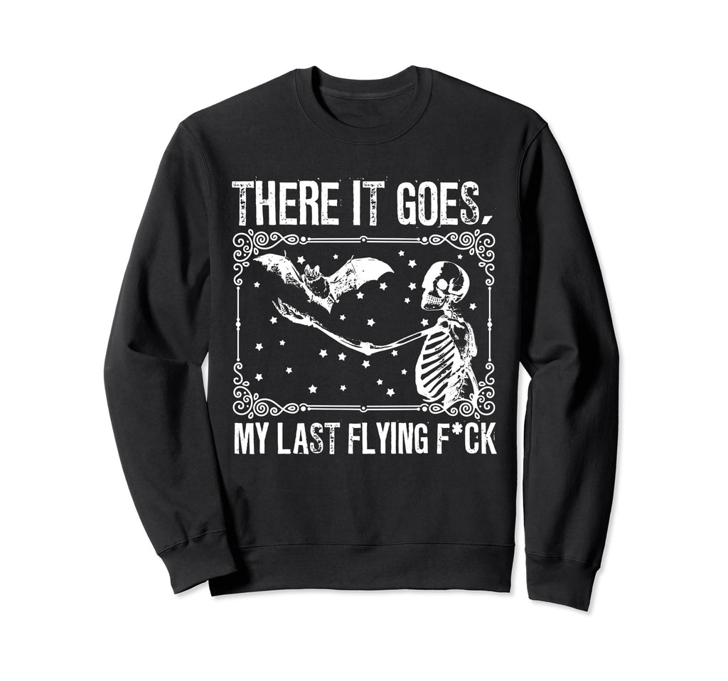 And There It Goes My Last Flying Fuck Sweatshirt - Minimalist Print Unisex - T-Shirt, Sweatshirt, Hoodie