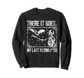 And There It Goes My Last Flying Fuck Sweatshirt - Minimalist Print Unisex - T-Shirt, Sweatshirt, Hoodie