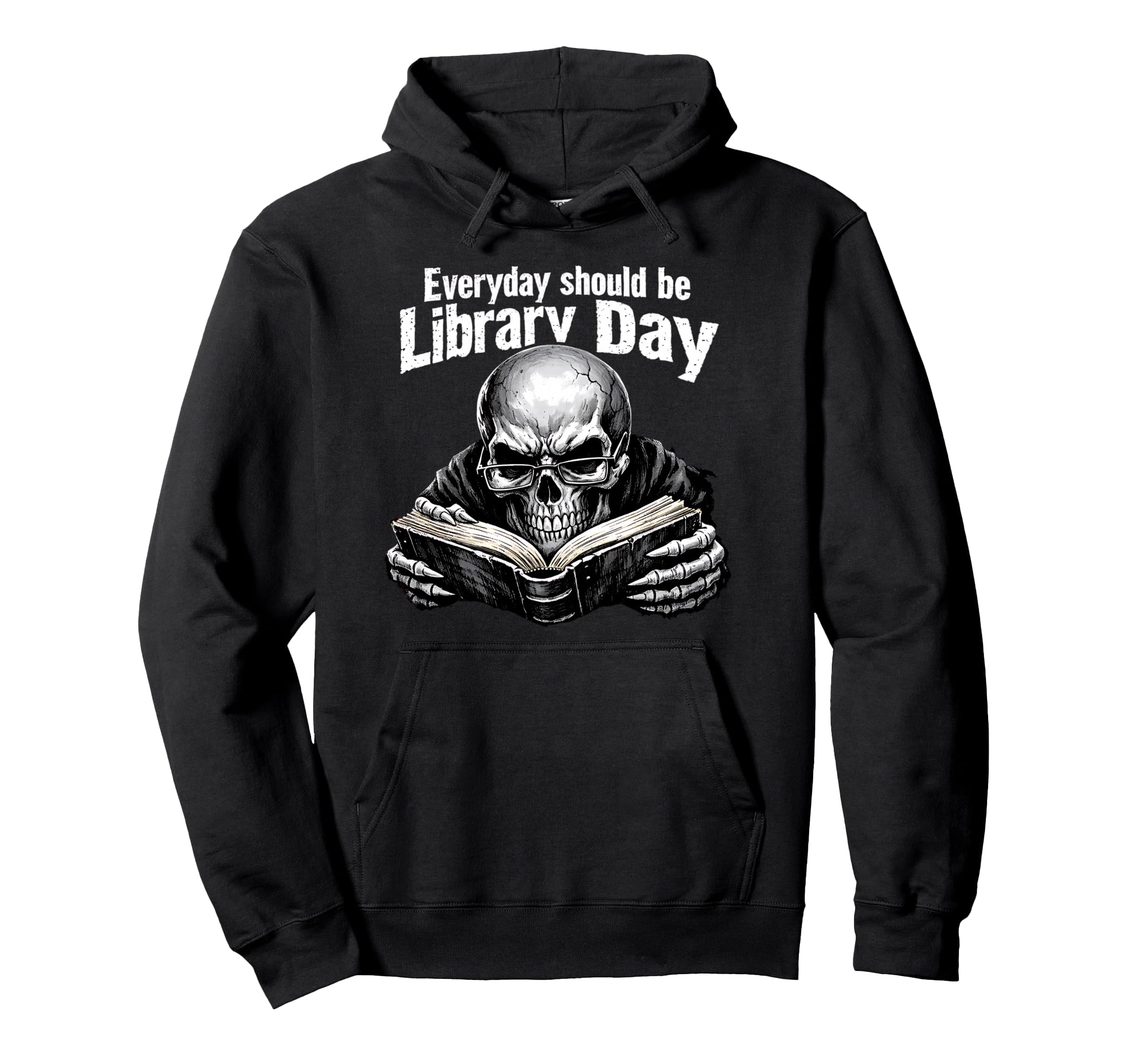 Every Day Should Be Library Day Skull Hoodie - Fun Novelty Design Unisex - T-Shirt, Sweatshirt, Hoodie