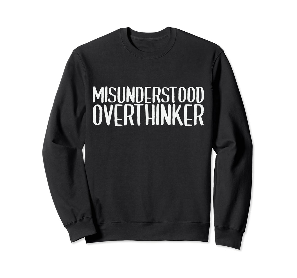 Misunderstood Overthinker Funny Sweatshirt - Minimalist Print for Adults - T-Shirt, Sweatshirt, Hoodie
