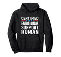 Certified Emotional Support Human Hoodie - Custom Art Print Unisex - T-Shirt, Sweatshirt, Hoodie