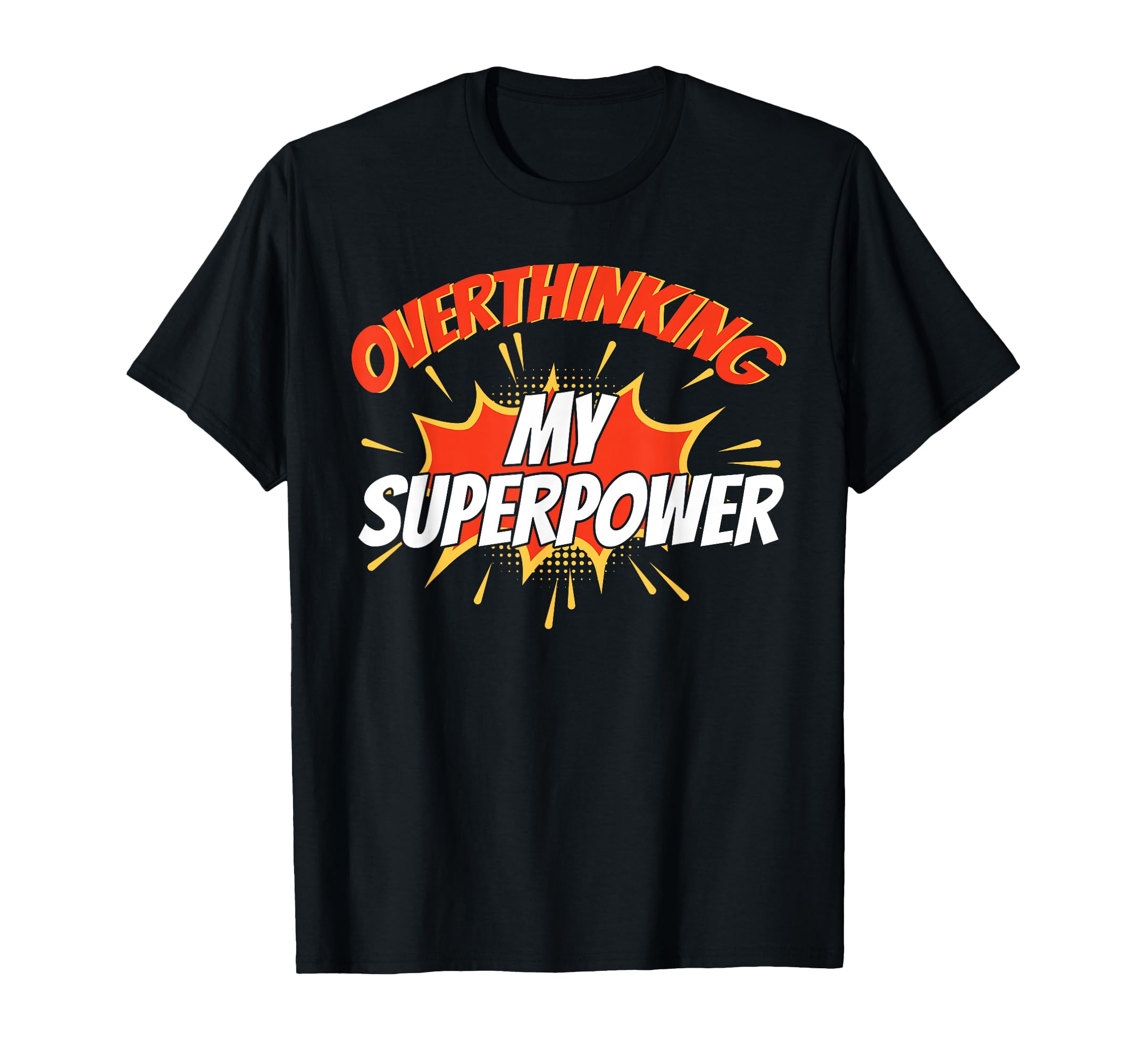 Overthinking My Superpower Ideal T-Shirt - Unique Graphic Unisex - T-Shirt, Sweatshirt, Hoodie