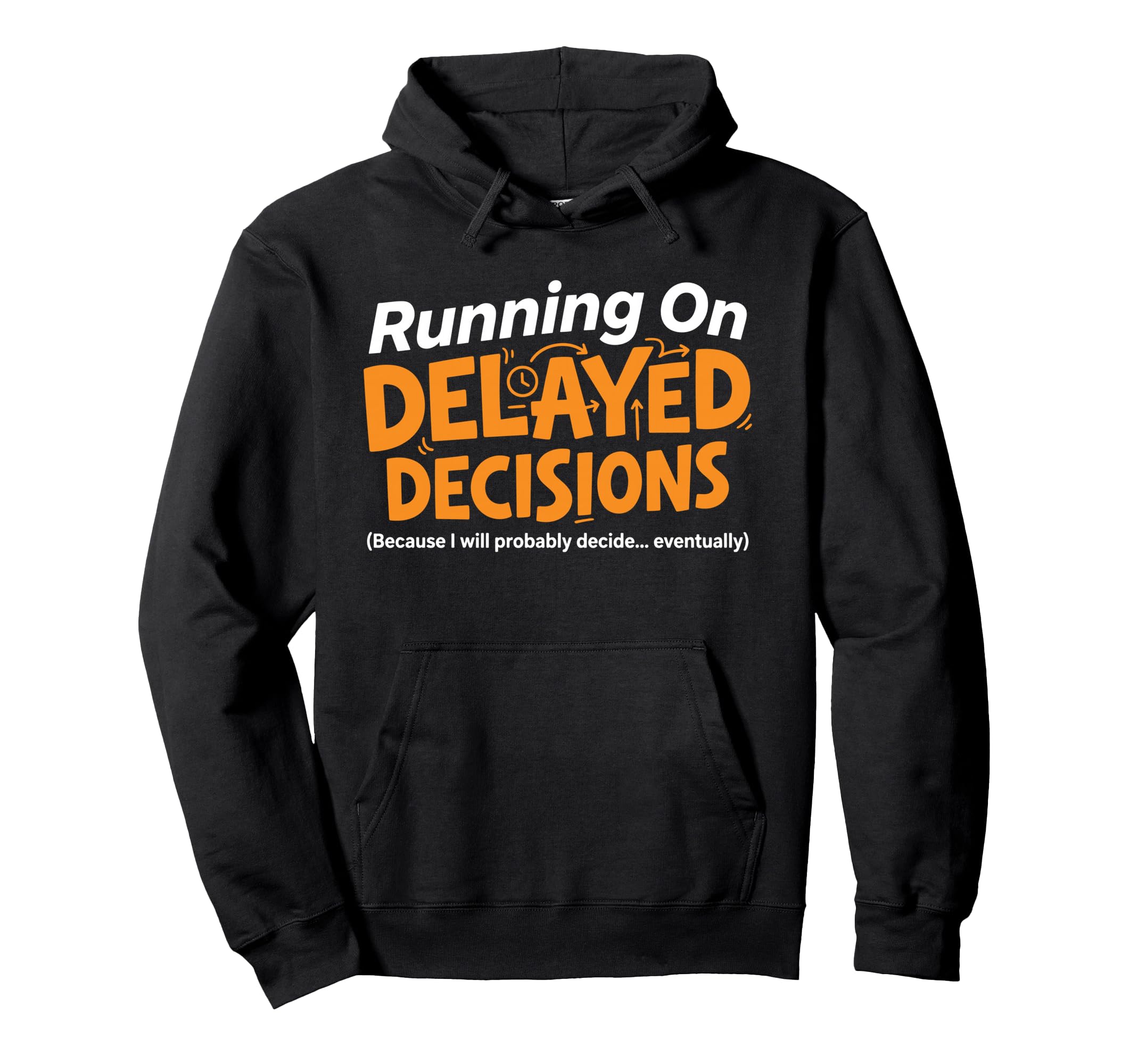 Running Delayed Decisions Funny Hoodie - Trendy Graphic for Adults - T-Shirt, Sweatshirt, Hoodie