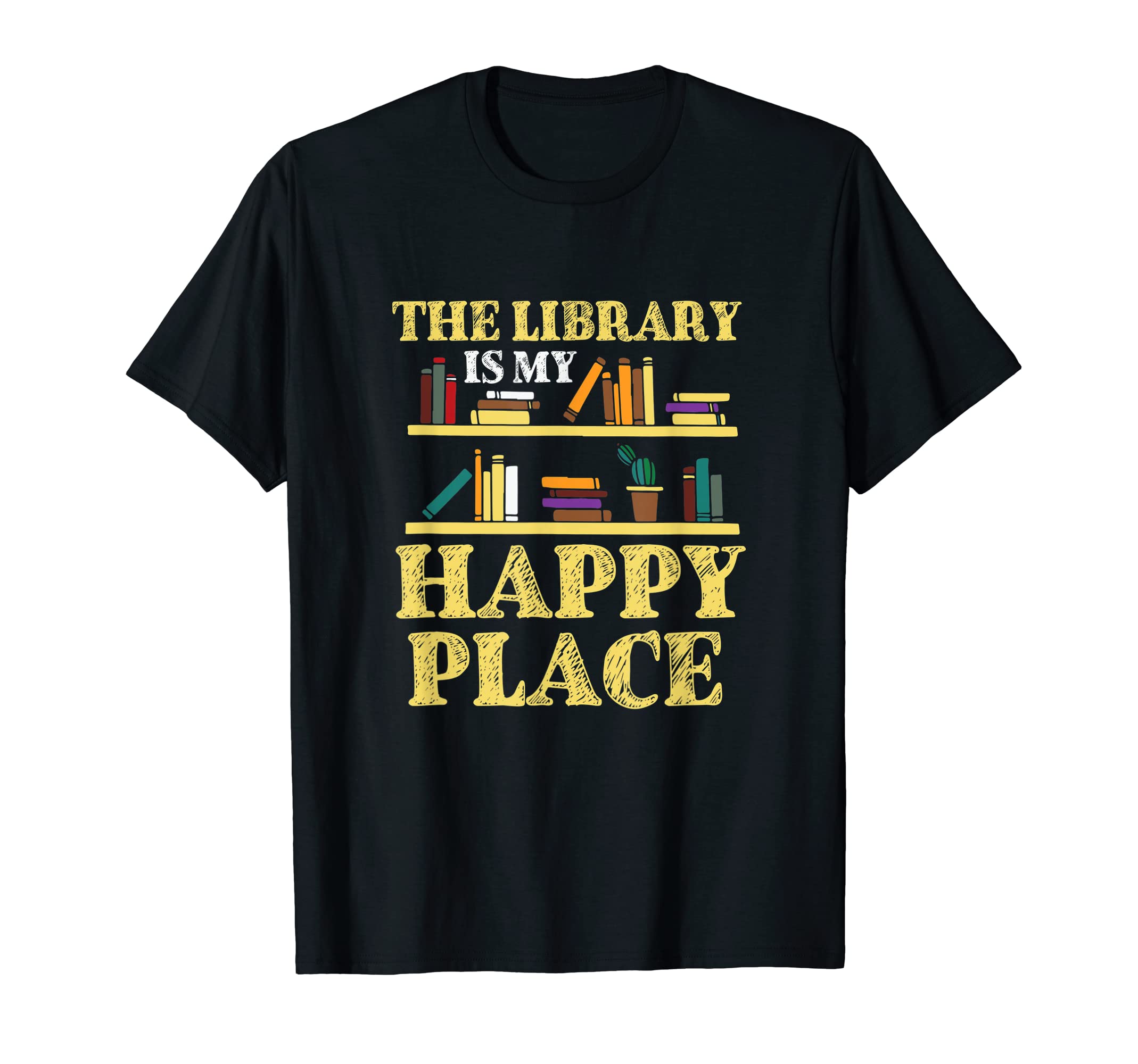Book Lovers Library Is My Happy Place T-Shirt - Unique Graphic for Adults - T-Shirt, Sweatshirt, Hoodie