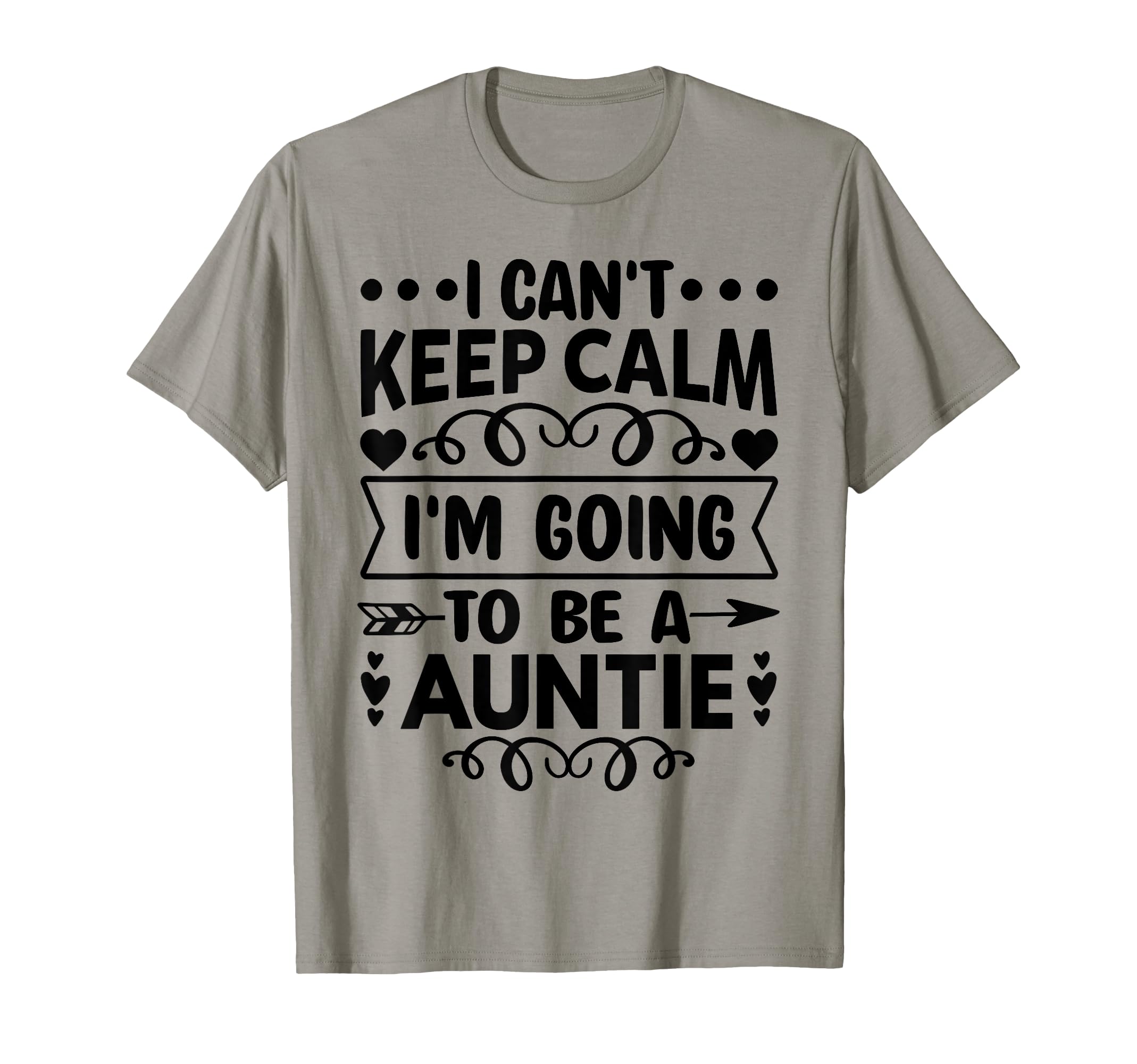 I Cant Keep Calm Im Going To Be Auntie T-Shirt - Novelty Apparel Men Women - T-Shirt, Sweatshirt, Hoodie
