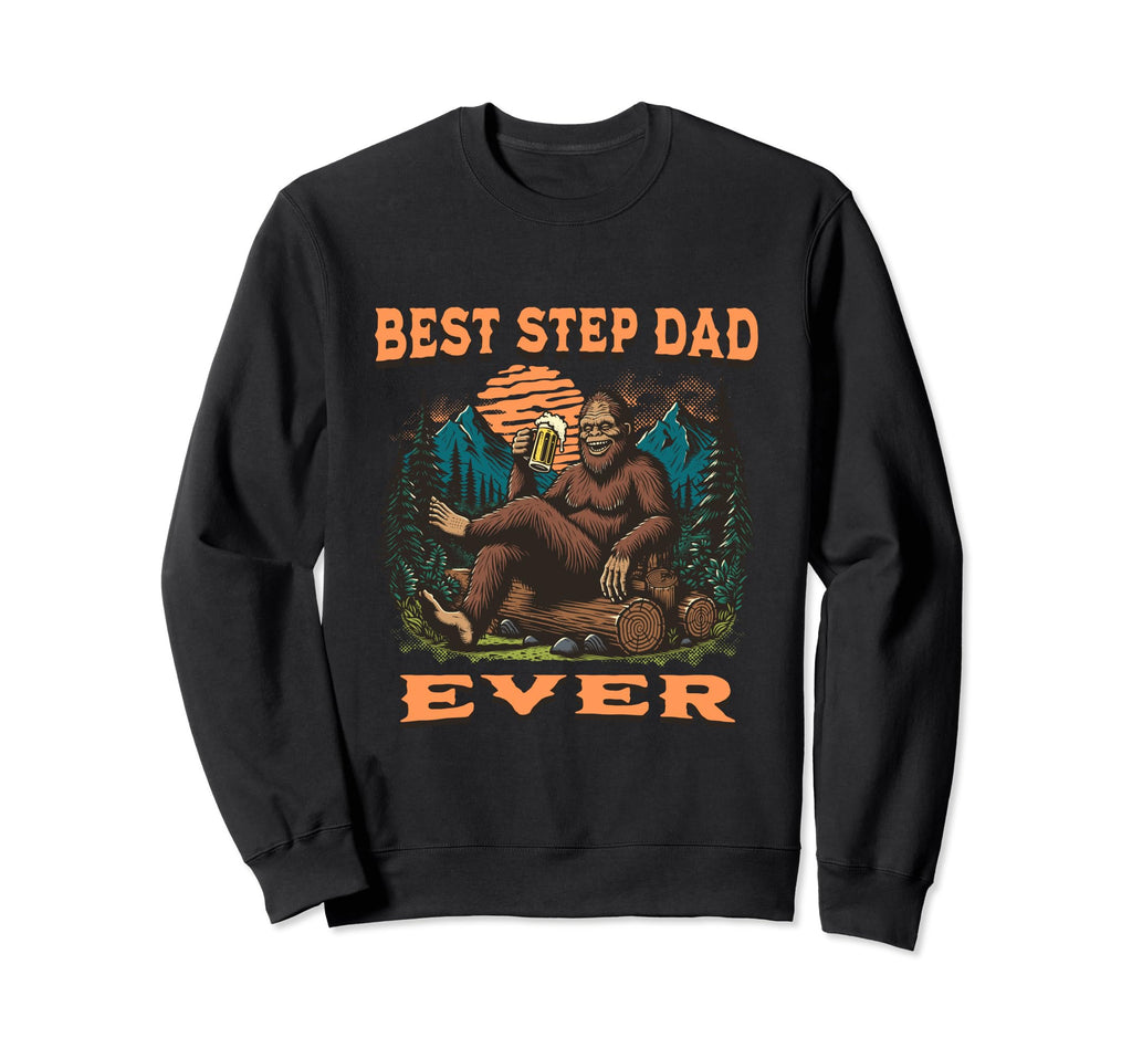 Best Step Dad Ever Bigfoot Funny Sweatshirt - Novelty Apparel Unisex - T-Shirt, Sweatshirt, Hoodie