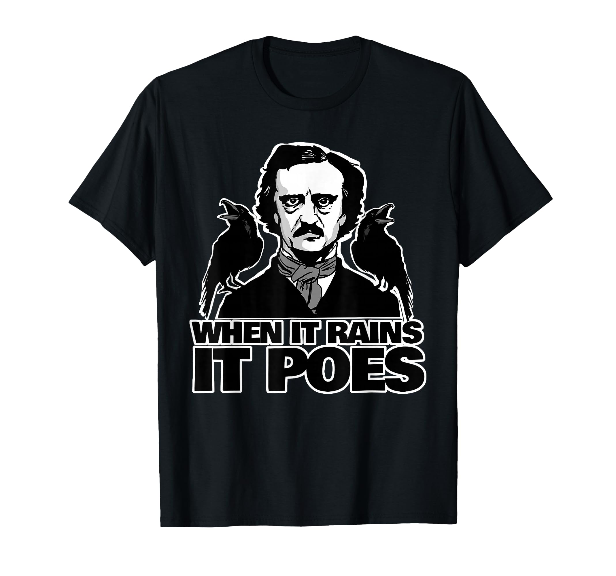 When It Rains It Poes Funny Edgar Allan T-Shirt - Trendy Graphic Men Women - T-Shirt, Sweatshirt, Hoodie