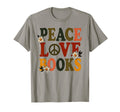 Peace Love Books Librarian Teacher T-Shirt - Fun Novelty Design for Adults - T-Shirt, Sweatshirt, Hoodie