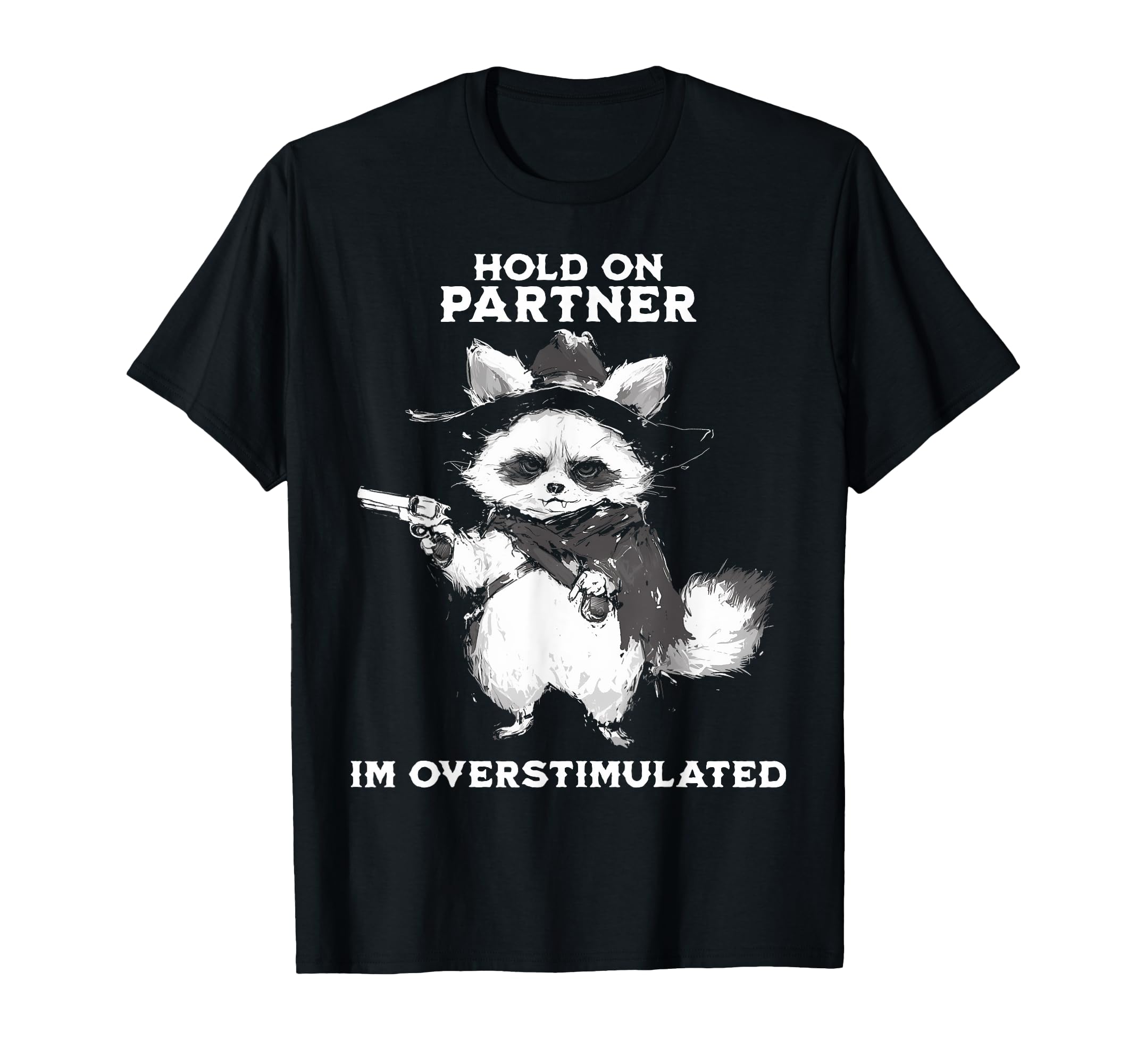 Hold Partner Im Overstimulated T-Shirt - Minimalist Print for Adults - T-Shirt, Sweatshirt, Hoodie