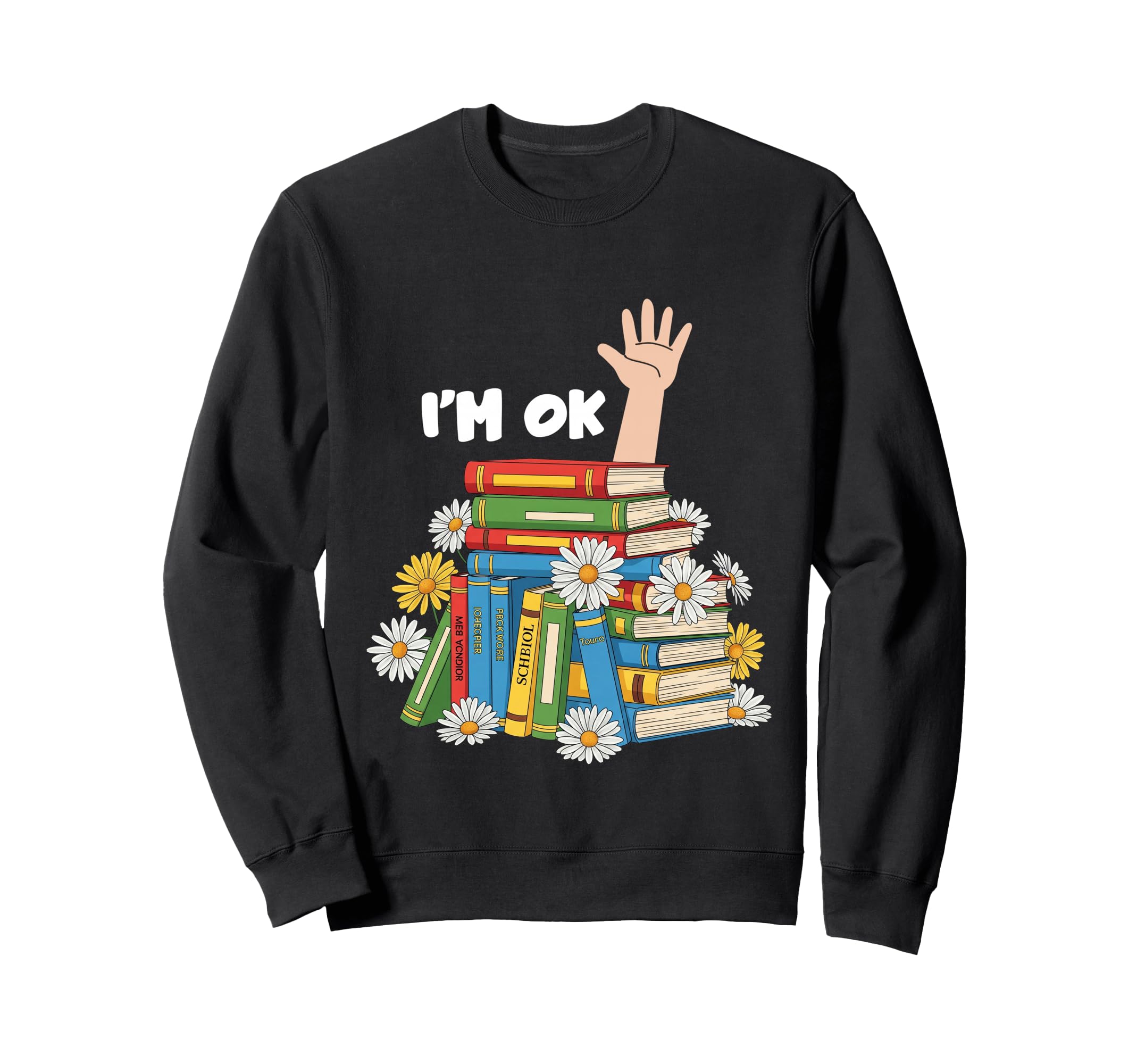 Reading Books Librarian Reader Nerd Im Ok Sweatshirt - Graphic Print Unisex - T-Shirt, Sweatshirt, Hoodie