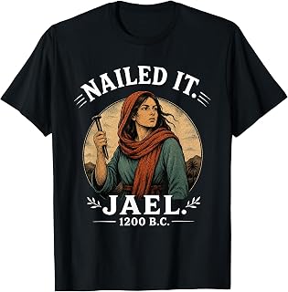 Nailed It Jael 1200 Bc T-Shirt Unisex T-shirt, Sweatshirt, Hoodie, Long Sleeve Tee - T-Shirt, Sweatshirt, Hoodie