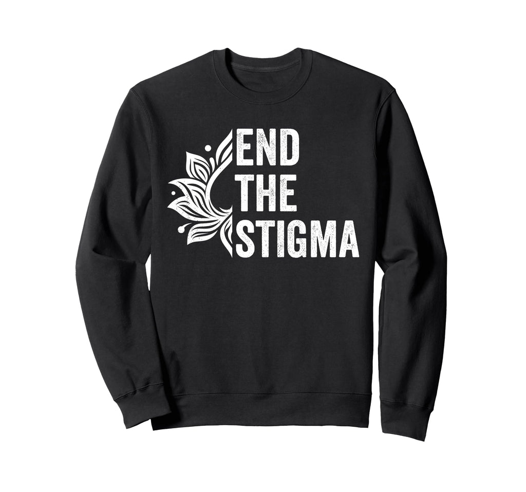 End Stigma Mental Health Awareness Sweatshirt - Graphic Print Men Women - T-Shirt, Sweatshirt, Hoodie