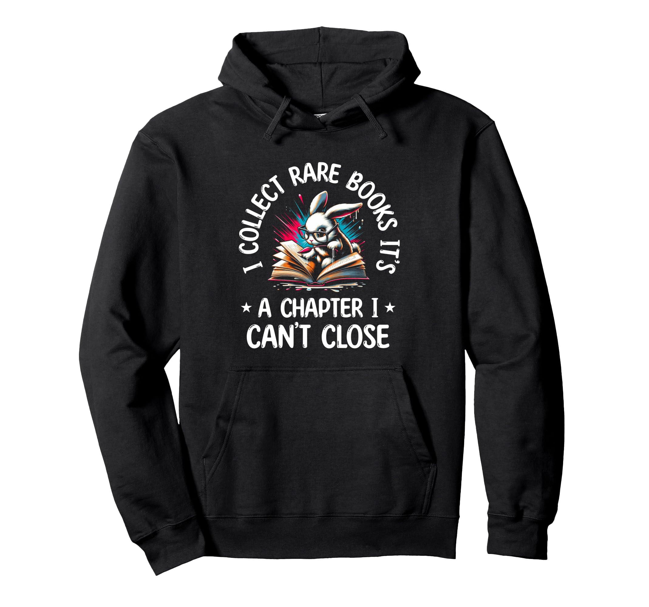 I Collect Rare Books Its Chapter I Cant Hoodie - Novelty Apparel Men Women - T-Shirt, Sweatshirt, Hoodie