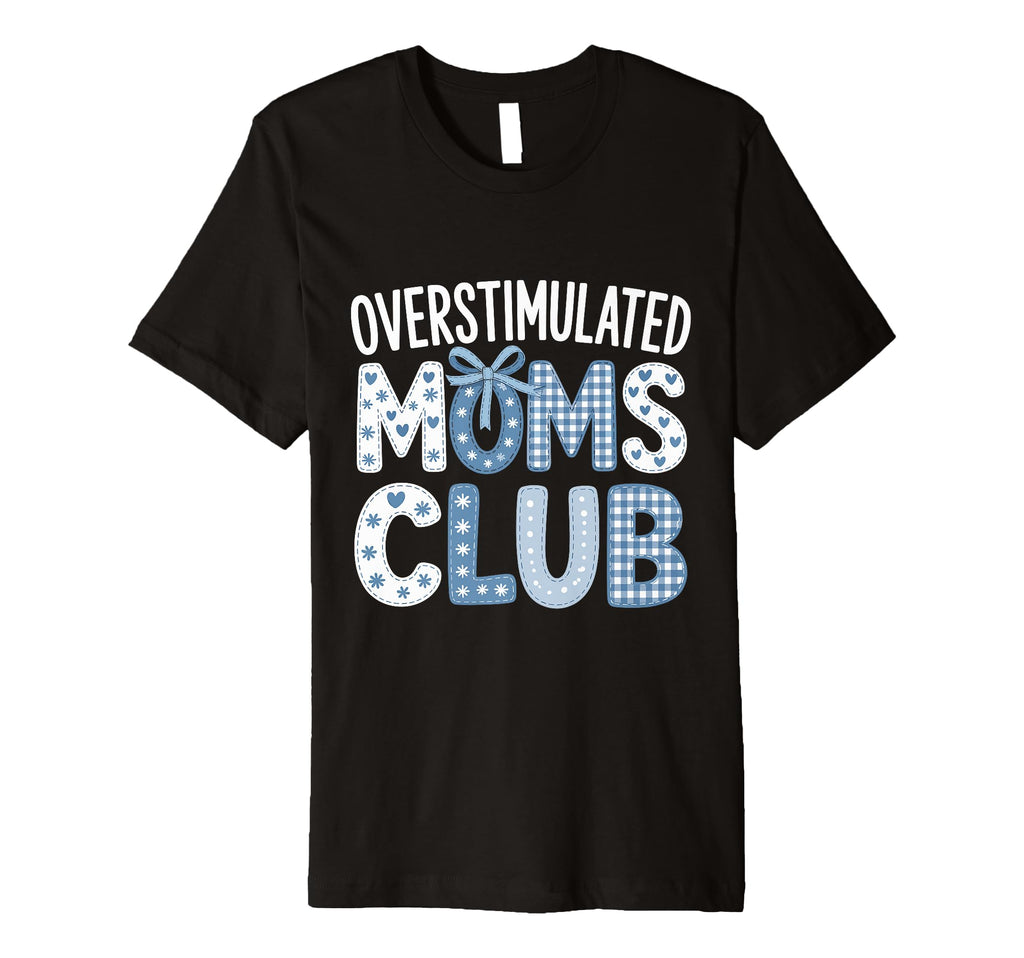 Overstimulated Moms Club Coquette T-Shirt - Custom Art Print Men Women - T-Shirt, Sweatshirt, Hoodie