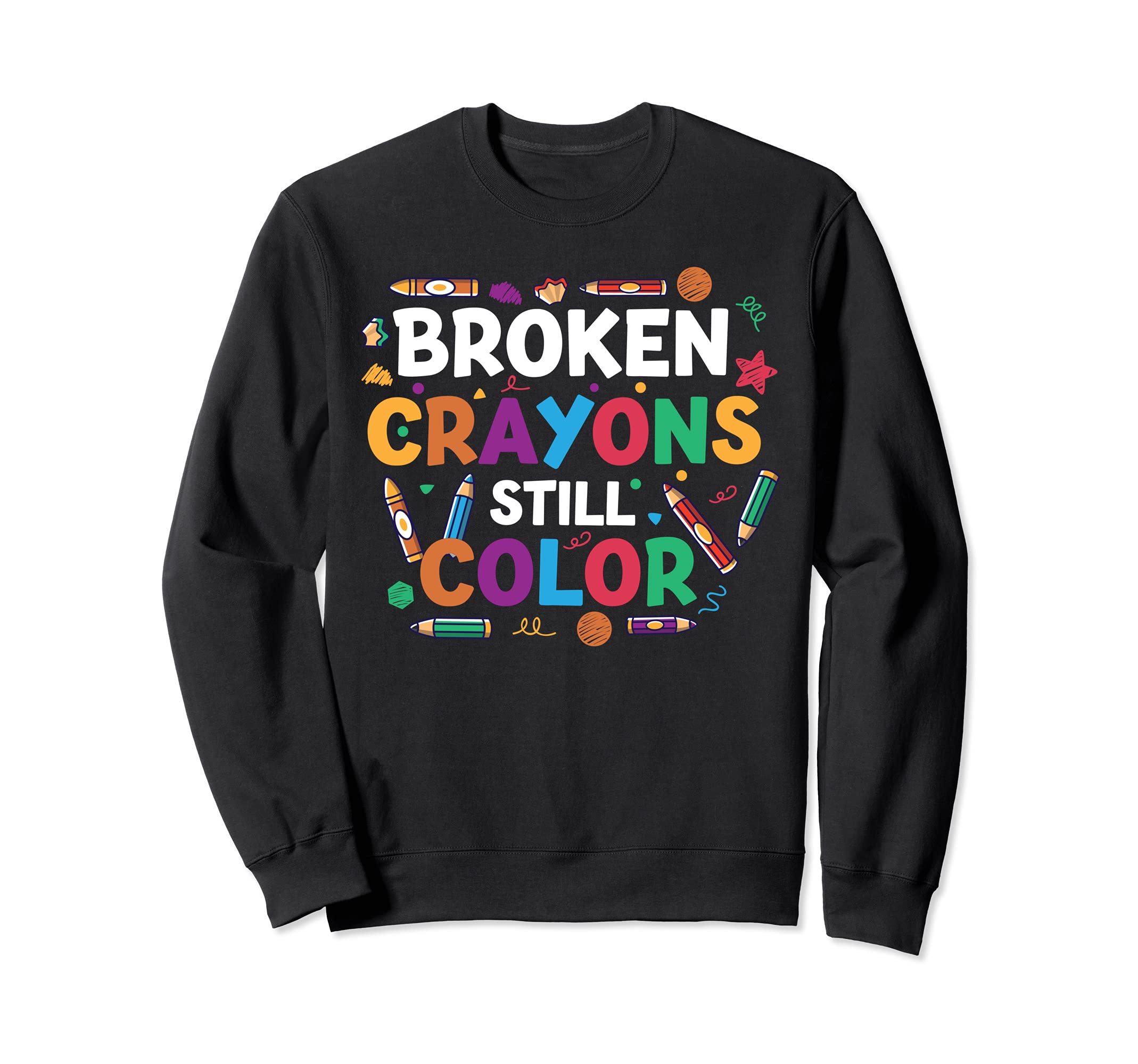 Broken Crayons Still Color Mental Sweatshirt - Minimalist Print Unisex - T-Shirt, Sweatshirt, Hoodie