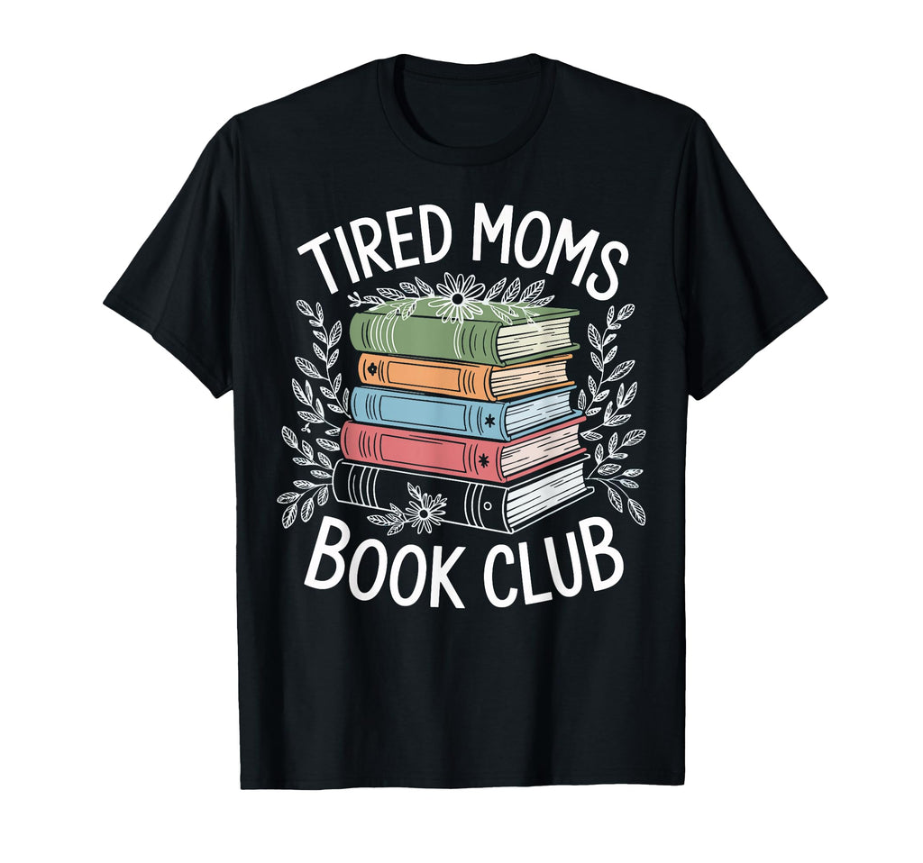 Tired Mother Exhausted Reader Reading T-Shirt - Unique Graphic for Adults - T-Shirt, Sweatshirt, Hoodie