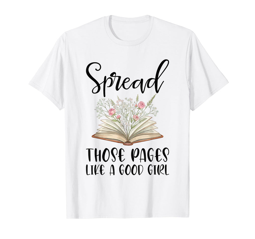 Spread Those Pages Like Good T-Shirt - Casual Everyday Wear Unisex - T-Shirt, Sweatshirt, Hoodie