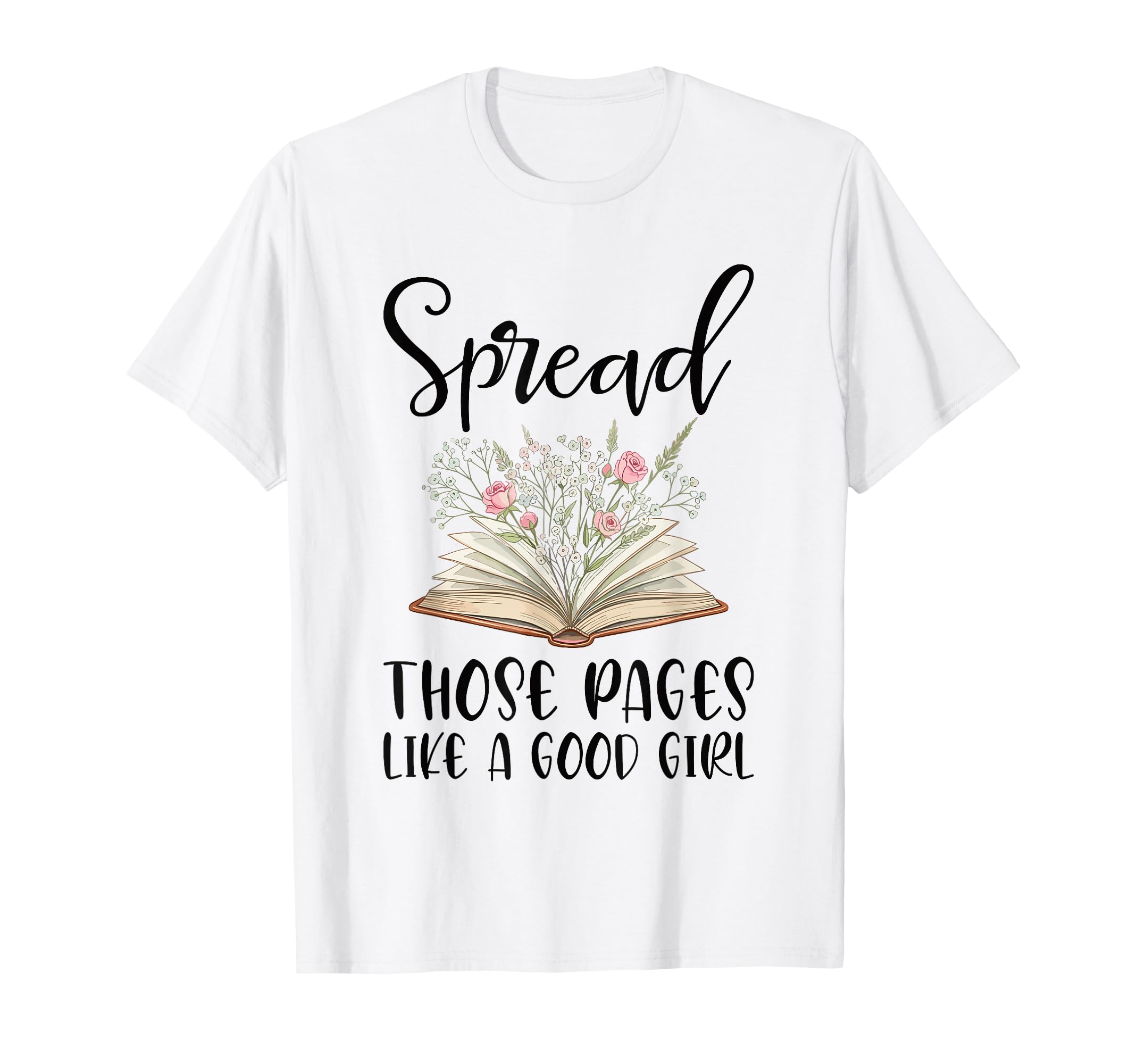 Spread Those Pages Like Good T-Shirt - Casual Everyday Wear Unisex - T-Shirt, Sweatshirt, Hoodie