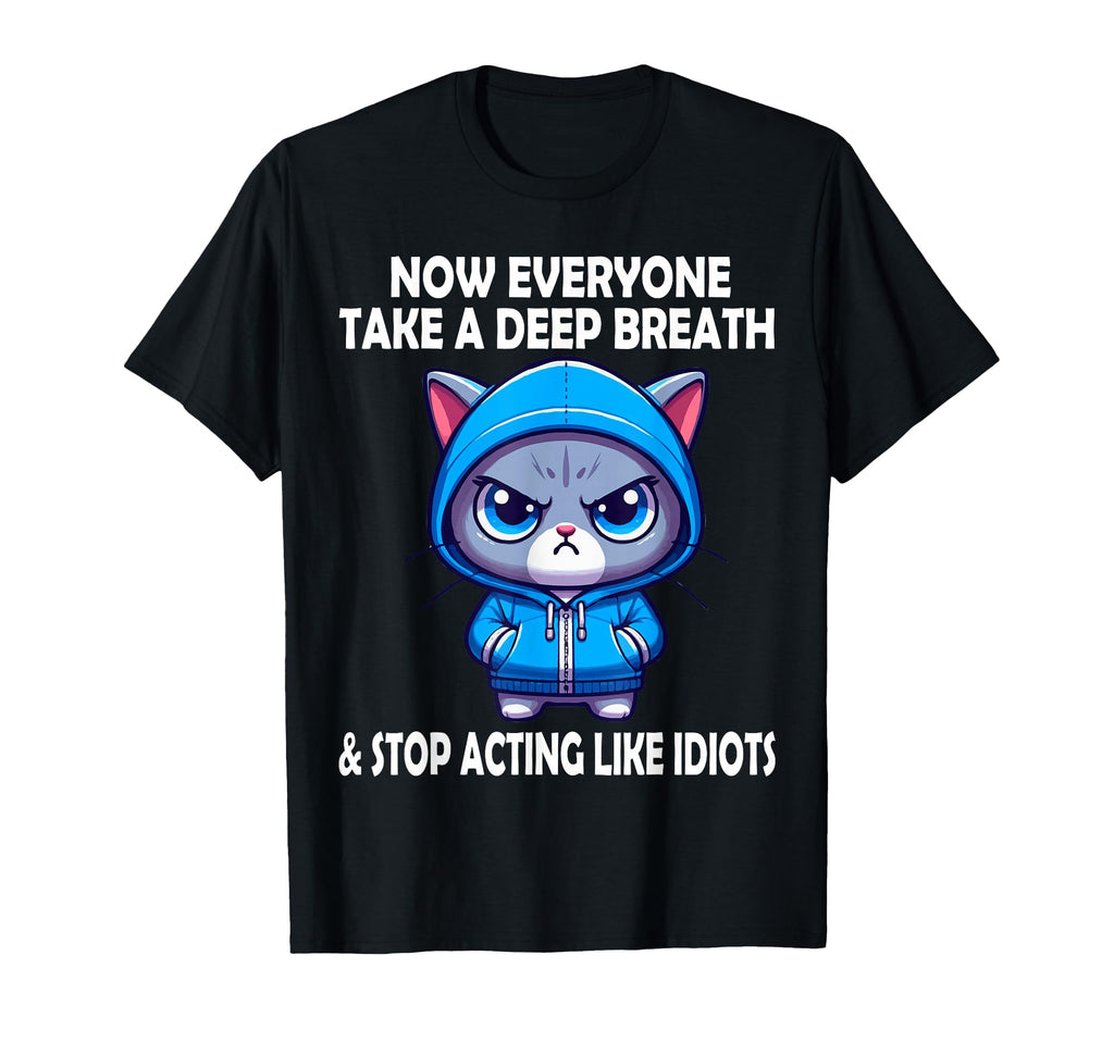 Now Everyone Take Deep Breath Funny T-Shirt - Aesthetic Graphic Men Women - T-Shirt, Sweatshirt, Hoodie