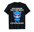Now Everyone Take Deep Breath Funny T-Shirt - Aesthetic Graphic Men Women - T-Shirt, Sweatshirt, Hoodie