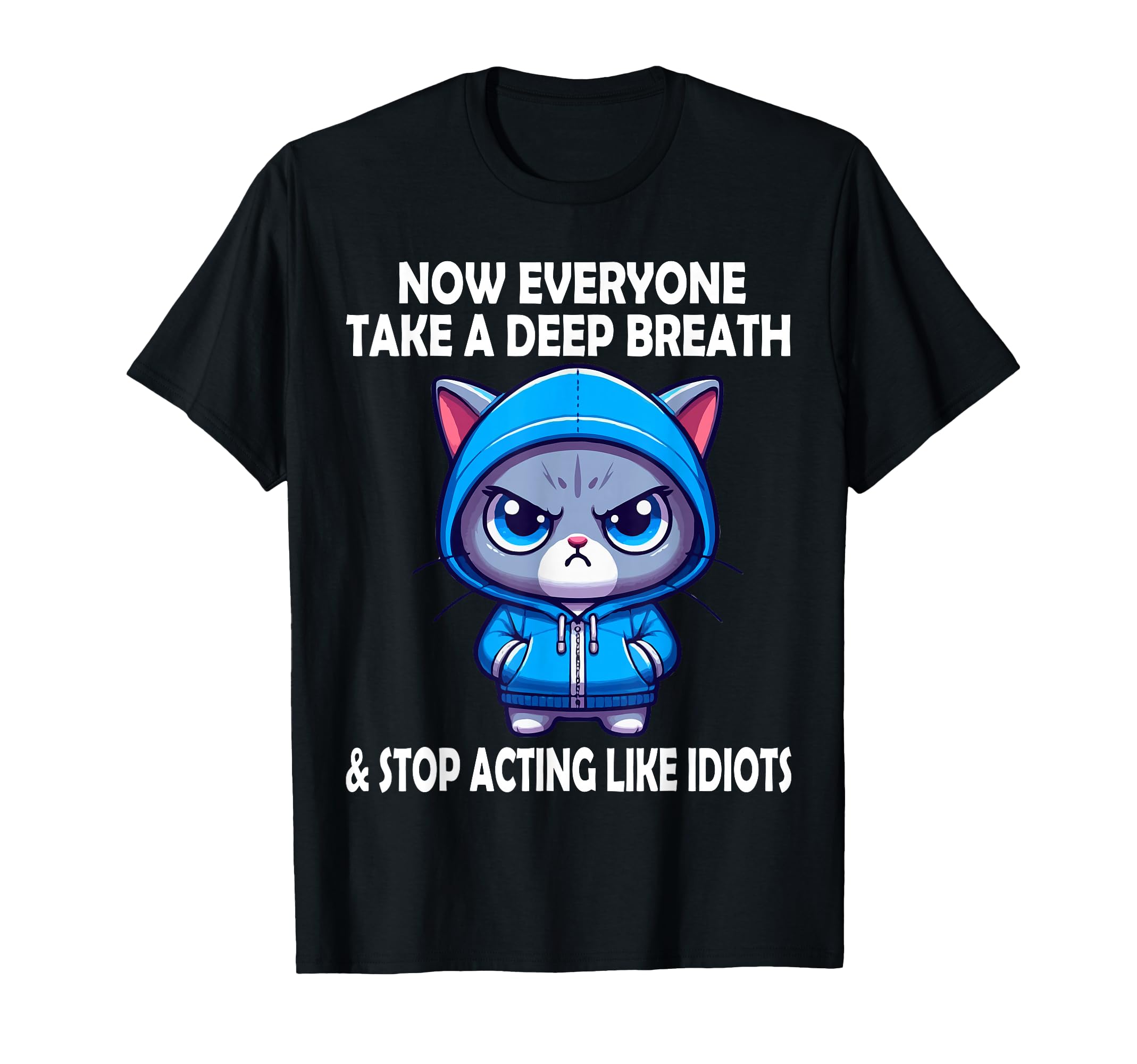 Now Everyone Take Deep Breath Funny T-Shirt - Aesthetic Graphic Men Women - T-Shirt, Sweatshirt, Hoodie