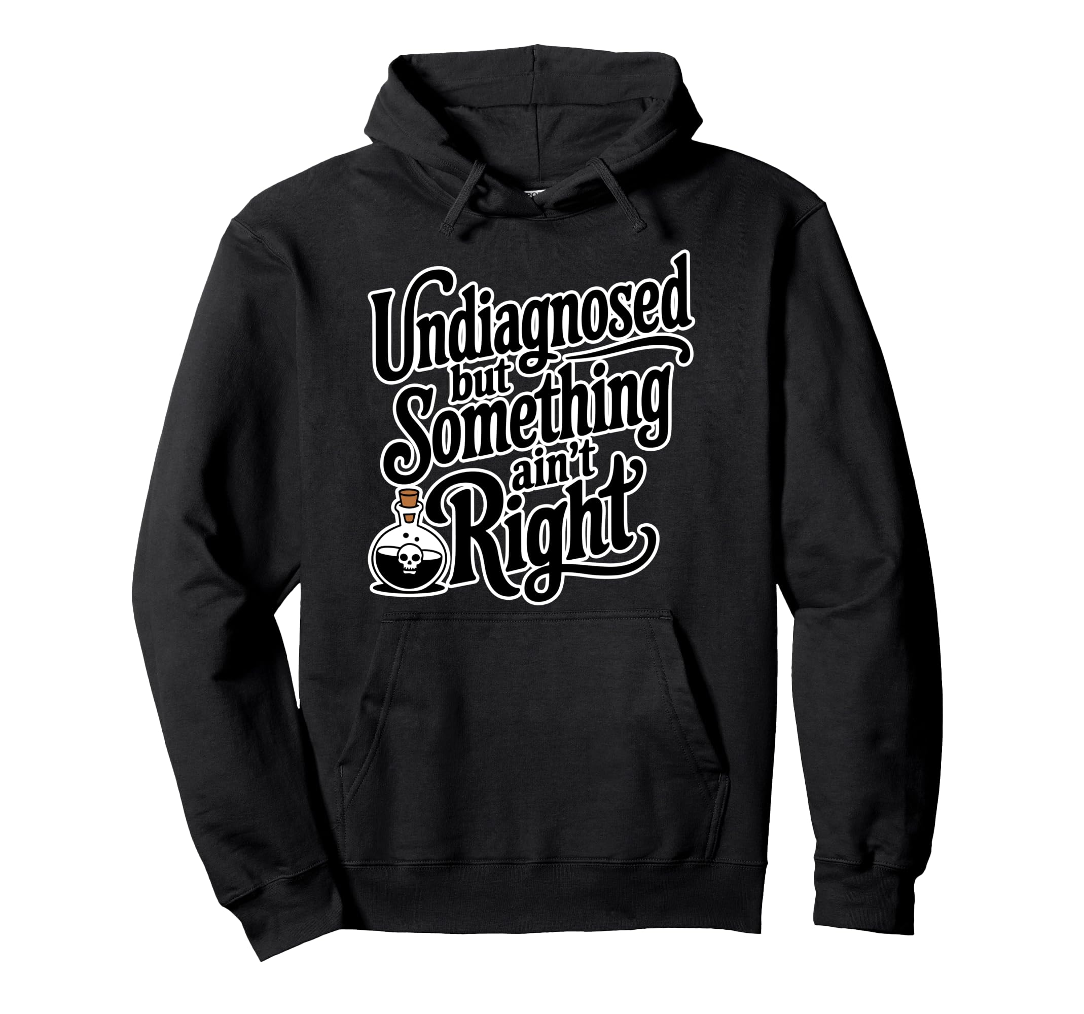Undiagnosed But Something Aint Right Adhd Hoodie - Novelty Apparel Unisex - T-Shirt, Sweatshirt, Hoodie