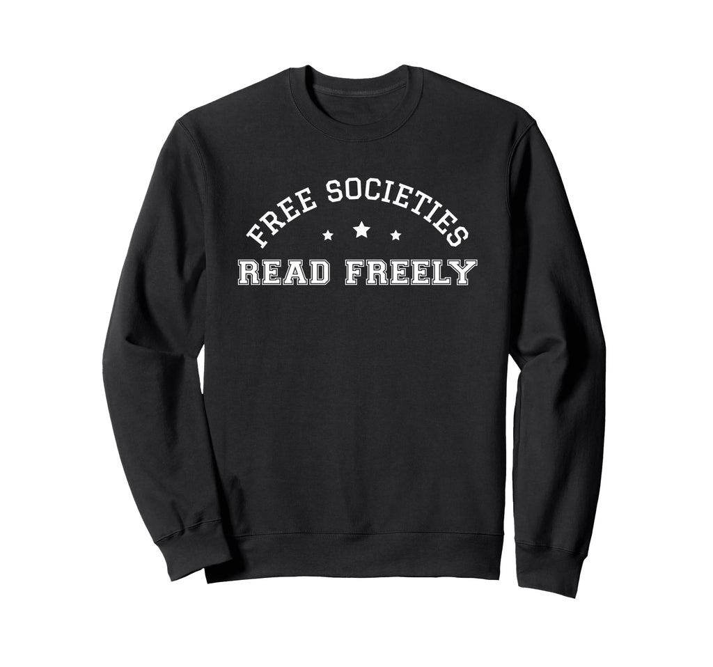 Free Societies Read Freely Sweatshirt - Casual Everyday Wear for Adults - T-Shirt, Sweatshirt, Hoodie