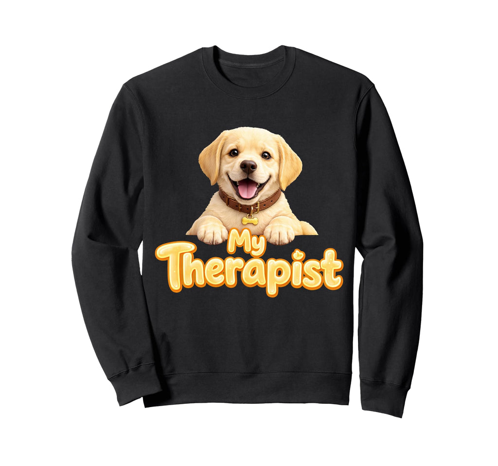 Labrador Retriever My Therapist Sweatshirt - Trendy Graphic Men Women - T-Shirt, Sweatshirt, Hoodie