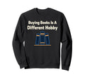 Funny Book Lover Gift Readers Too Sweatshirt - Streetwear Style Men Women - T-Shirt, Sweatshirt, Hoodie